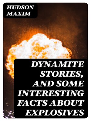 cover image of Dynamite Stories, and Some Interesting Facts About Explosives